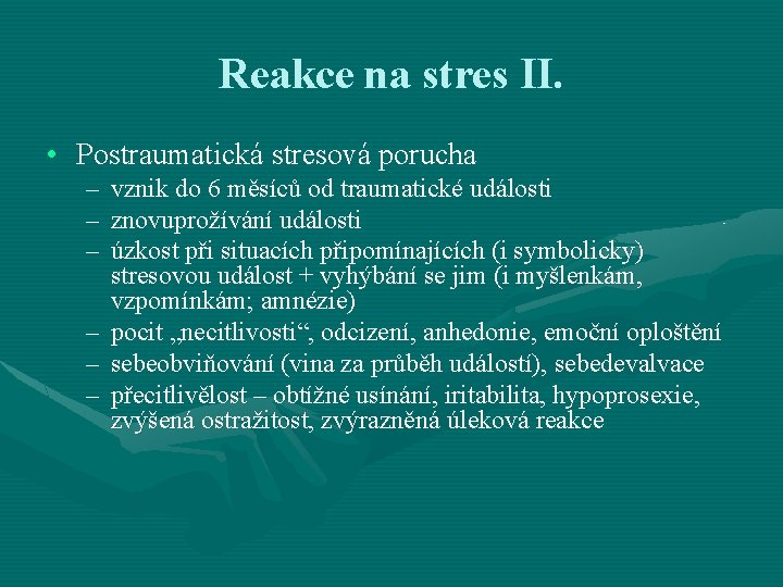 Reakce na stres II. • Postraumatická stresová porucha – vznik do 6 měsíců od Reakce na stres II. • Postraumatická stresová porucha – vznik do 6 měsíců od