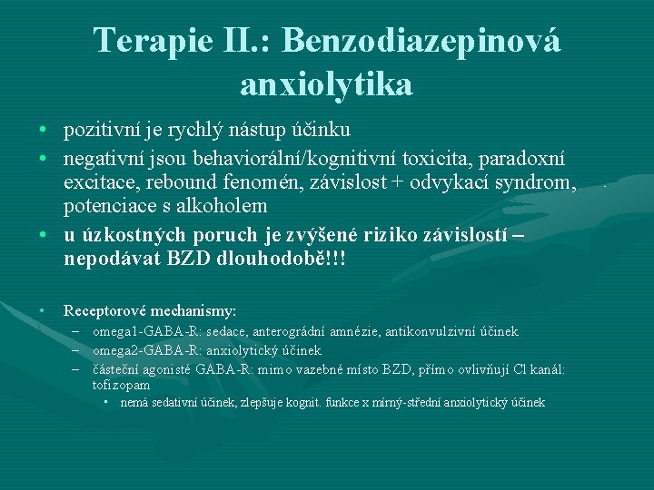 Terapie II. : Benzodiazepinová anxiolytika • pozitivní je rychlý nástup účinku • negativní jsou Terapie II. : Benzodiazepinová anxiolytika • pozitivní je rychlý nástup účinku • negativní jsou