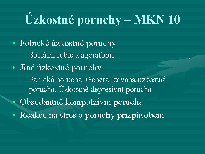 Úzkostné poruchy – MKN 10 • Fobické úzkostné poruchy – Sociální fobie a agorafobie Úzkostné poruchy – MKN 10 • Fobické úzkostné poruchy – Sociální fobie a agorafobie