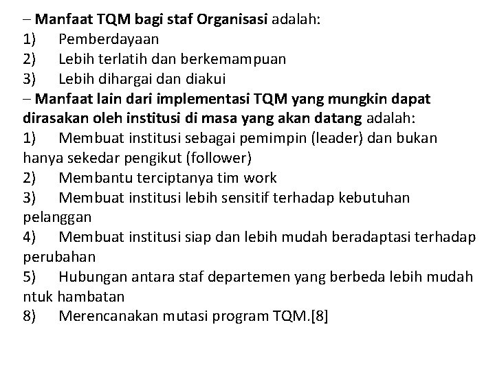 – Manfaat TQM bagi staf Organisasi adalah: 1) Pemberdayaan 2) Lebih terlatih dan berkemampuan