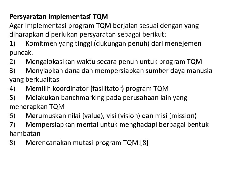 Persyaratan Implementasi TQM Agar implementasi program TQM berjalan sesuai dengan yang diharapkan diperlukan persyaratan