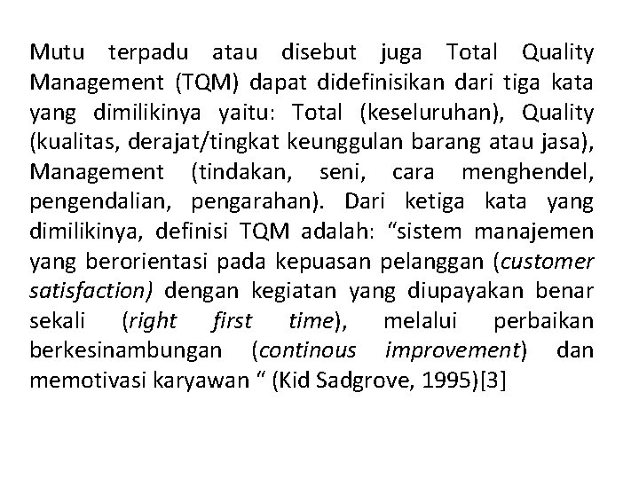 Mutu terpadu atau disebut juga Total Quality Management (TQM) dapat didefinisikan dari tiga kata