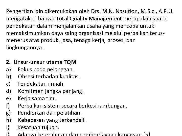 Pengertian lain dikemukakan oleh Drs. M. N. Nasution, M. S. c. , A. P.