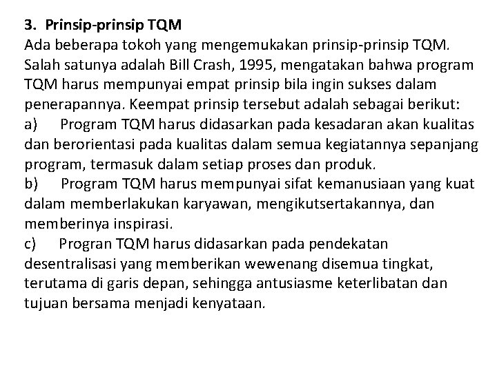 3. Prinsip-prinsip TQM Ada beberapa tokoh yang mengemukakan prinsip-prinsip TQM. Salah satunya adalah Bill