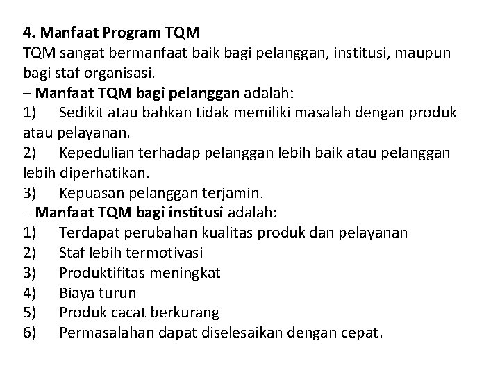 4. Manfaat Program TQM sangat bermanfaat baik bagi pelanggan, institusi, maupun bagi staf organisasi.