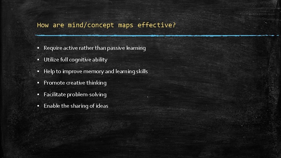 How are mind/concept maps effective? ▪ Require active rather than passive learning ▪ Utilize