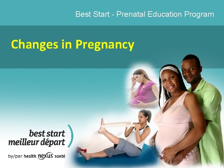 Best Start - Prenatal Education Program Changes in Pregnancy 