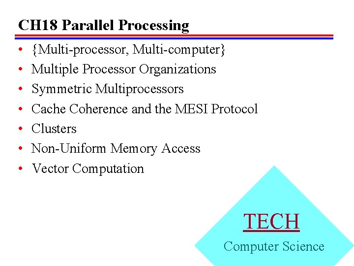 CH 18 Parallel Processing • • {Multi-processor, Multi-computer} Multiple Processor Organizations Symmetric Multiprocessors Cache