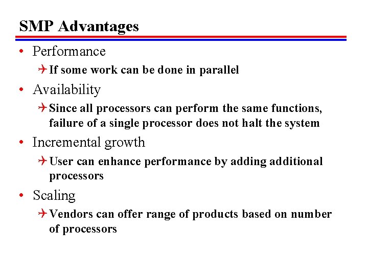 SMP Advantages • Performance Q If some work can be done in parallel •