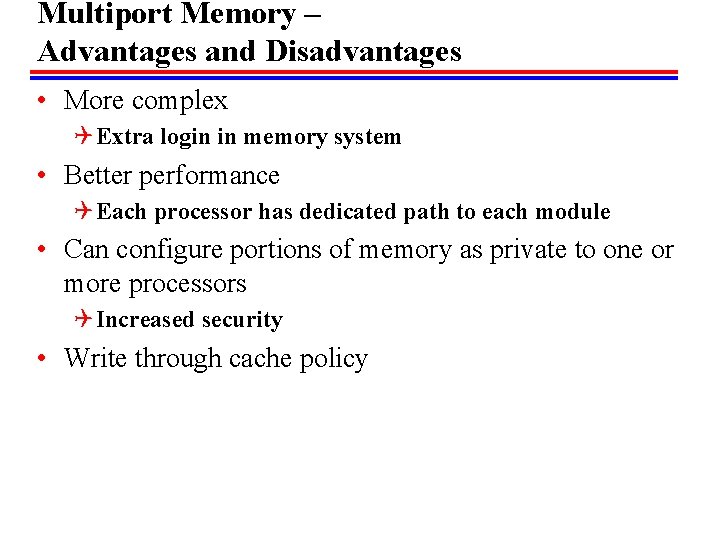 Multiport Memory – Advantages and Disadvantages • More complex Q Extra login in memory