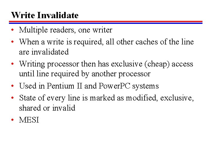 Write Invalidate • Multiple readers, one writer • When a write is required, all