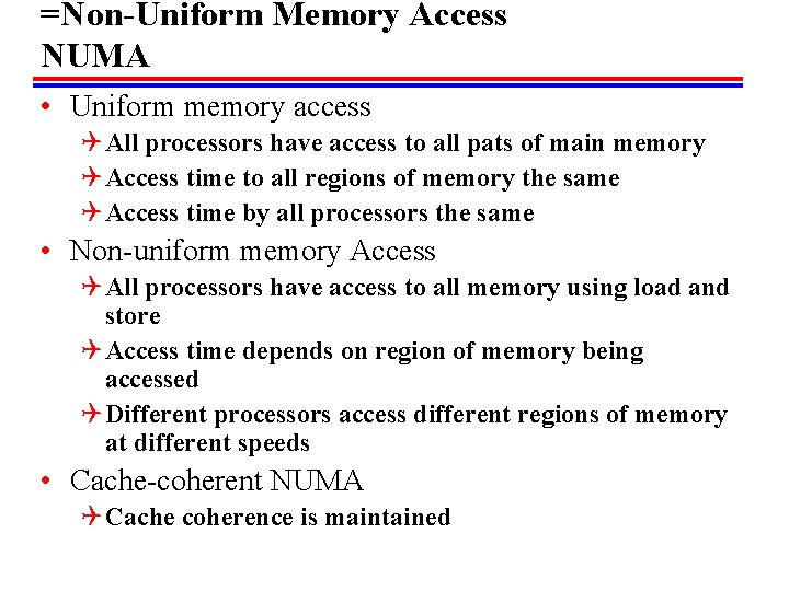 =Non-Uniform Memory Access NUMA • Uniform memory access Q All processors have access to