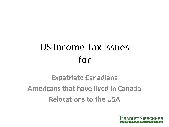 US Income Tax Issues for Expatriate Canadians Americans that have lived in Canada Relocations