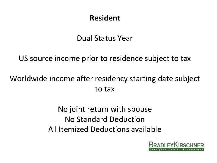Resident Dual Status Year US source income prior to residence subject to tax Worldwide