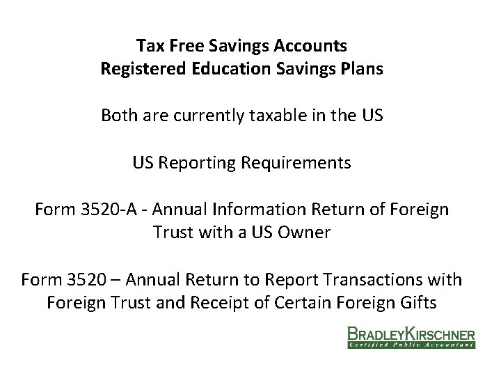 Tax Free Savings Accounts Registered Education Savings Plans Both are currently taxable in the