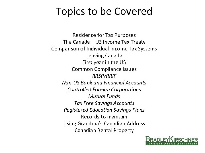 Topics to be Covered Residence for Tax Purposes The Canada – US Income Tax