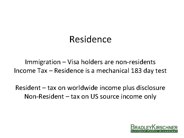 Residence Immigration – Visa holders are non-residents Income Tax – Residence is a mechanical