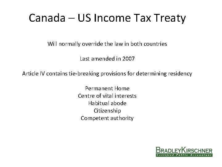 Canada – US Income Tax Treaty Will normally override the law in both countries