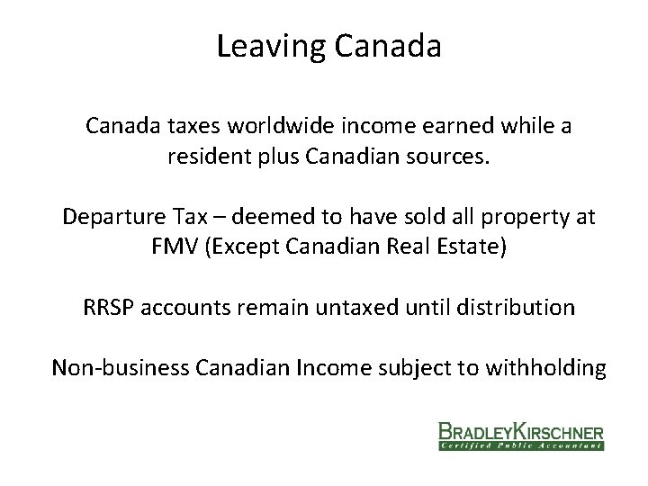 Leaving Canada taxes worldwide income earned while a resident plus Canadian sources. Departure Tax