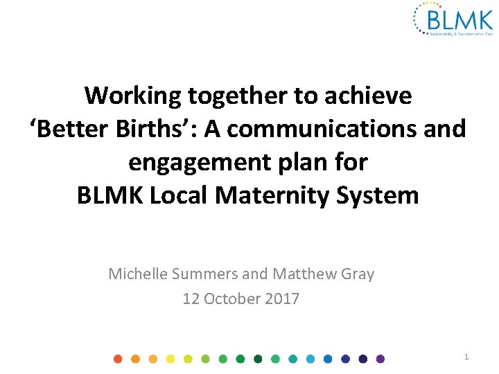 Working together to achieve ‘Better Births’: A communications and engagement plan for BLMK Local