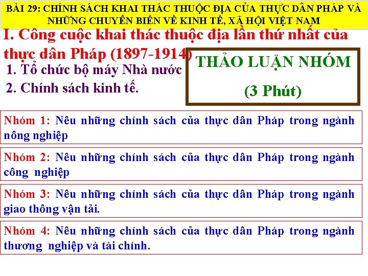 BÀI 29: CHÍNH SÁCH KHAI THÁC THUỘC ĐỊA CỦA THỰC D N PHÁP VÀ