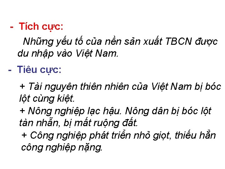 - Tích cực: Những yếu tố của nền sản xuất TBCN được du nhập