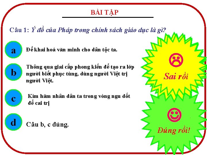 BÀI TẬP Câu 1: Ý đồ của Pháp trong chính sách giáo dục là