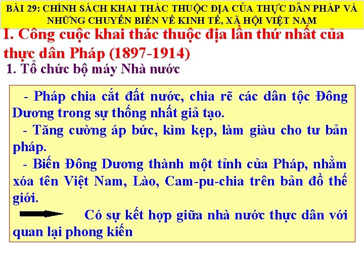 BÀI 29: CHÍNH SÁCH KHAI THÁC THUỘC ĐỊA CỦA THỰC D N PHÁP VÀ