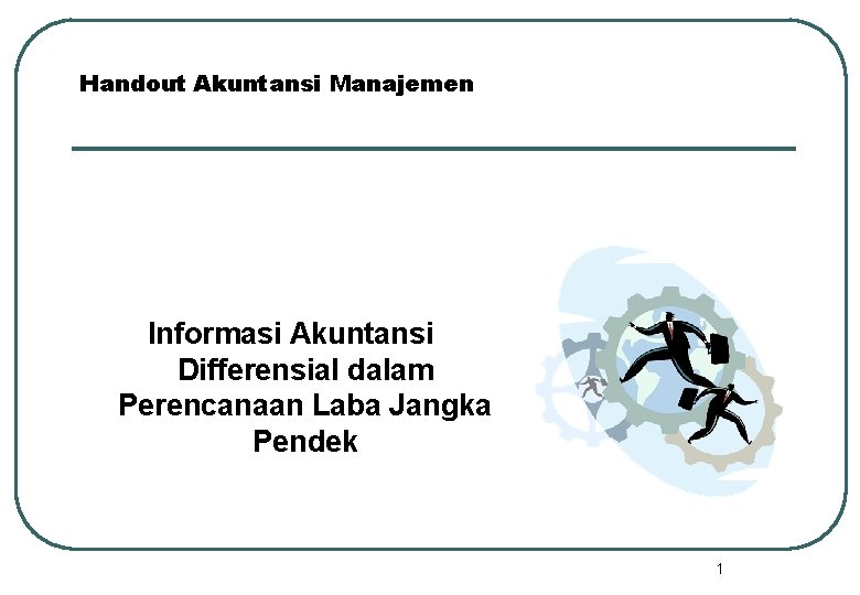 Handout Akuntansi Manajemen Informasi Akuntansi Differensial dalam Perencanaan Laba Jangka Pendek 1 