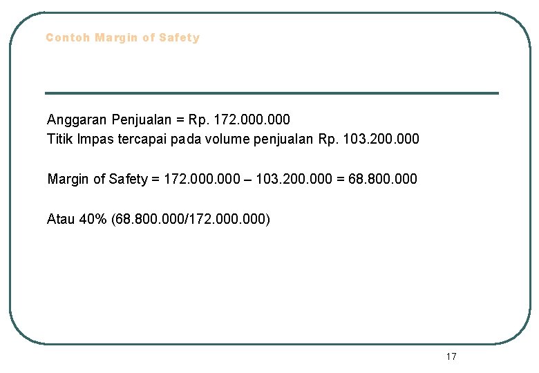 Contoh Margin of Safety Anggaran Penjualan = Rp. 172. 000 Titik Impas tercapai pada