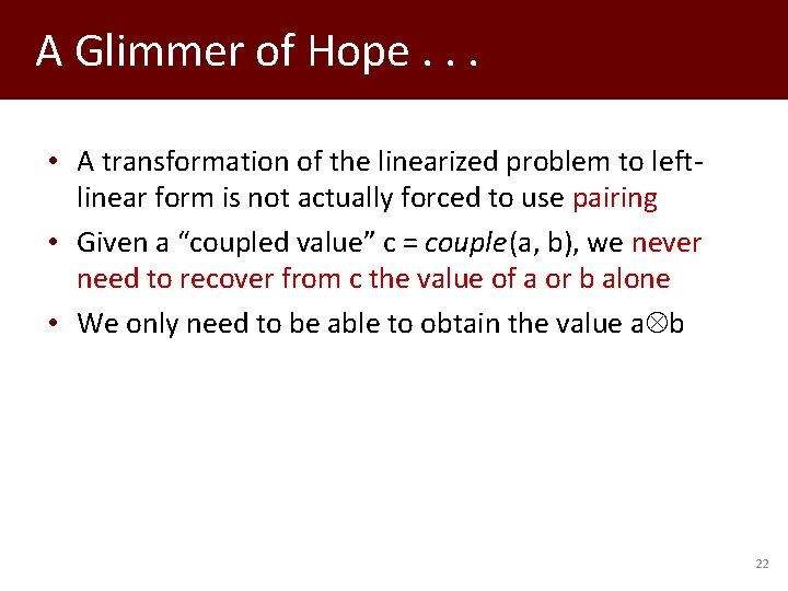 A Glimmer of Hope. . . • A transformation of the linearized problem to