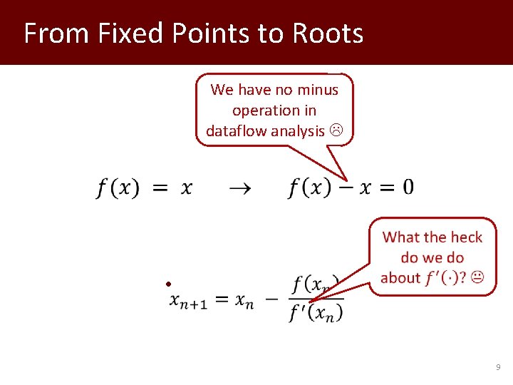 From Fixed Points to Roots We have no minus operation in dataflow analysis •