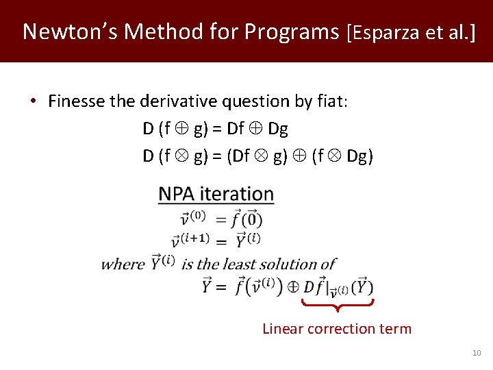 Newton’s Method for Programs [Esparza et al. ] • Finesse the derivative question by