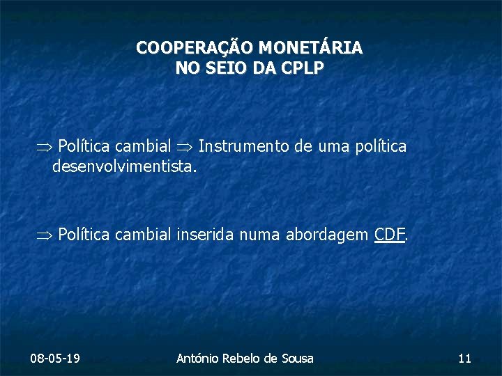 COOPERAÇÃO MONETÁRIA NO SEIO DA CPLP Política cambial Instrumento de uma política desenvolvimentista. Política