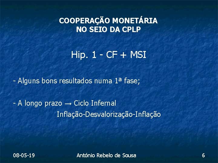 COOPERAÇÃO MONETÁRIA NO SEIO DA CPLP Hip. 1 - CF + MSI - Alguns