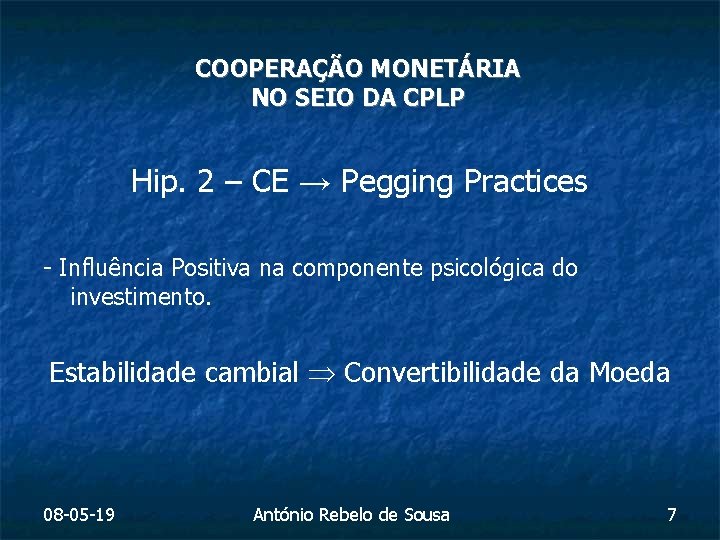 COOPERAÇÃO MONETÁRIA NO SEIO DA CPLP Hip. 2 – CE → Pegging Practices -