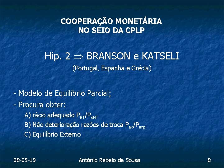 COOPERAÇÃO MONETÁRIA NO SEIO DA CPLP Hip. 2 BRANSON e KATSELI (Portugal, Espanha e