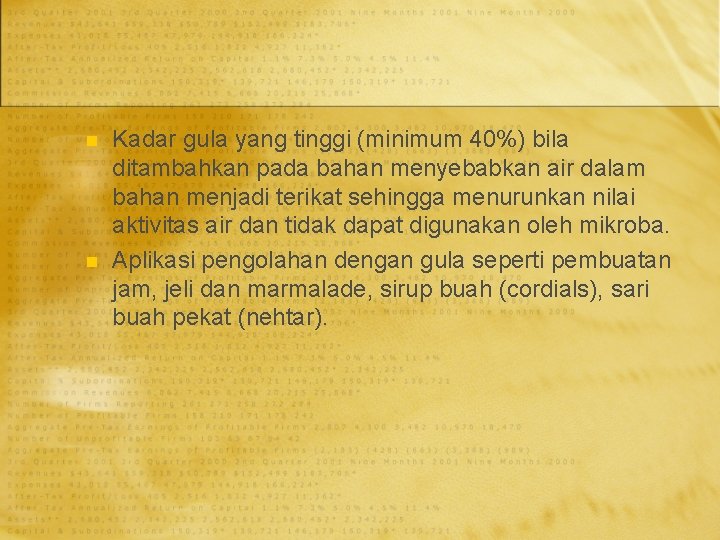 n n Kadar gula yang tinggi (minimum 40%) bila ditambahkan pada bahan menyebabkan air