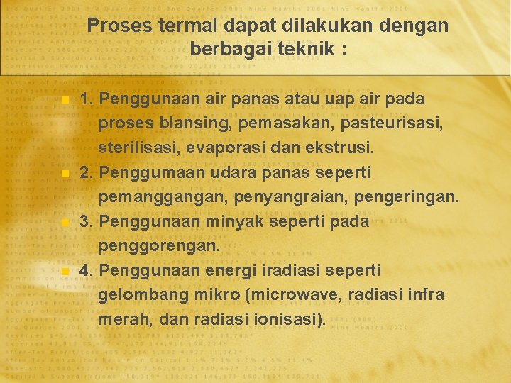 Proses termal dapat dilakukan dengan berbagai teknik : n n 1. Penggunaan air panas