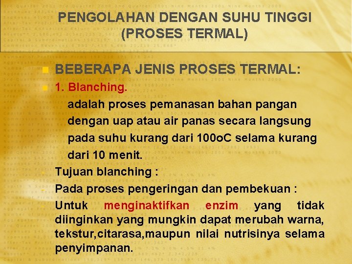 PENGOLAHAN DENGAN SUHU TINGGI (PROSES TERMAL) n BEBERAPA JENIS PROSES TERMAL: n 1. Blanching.