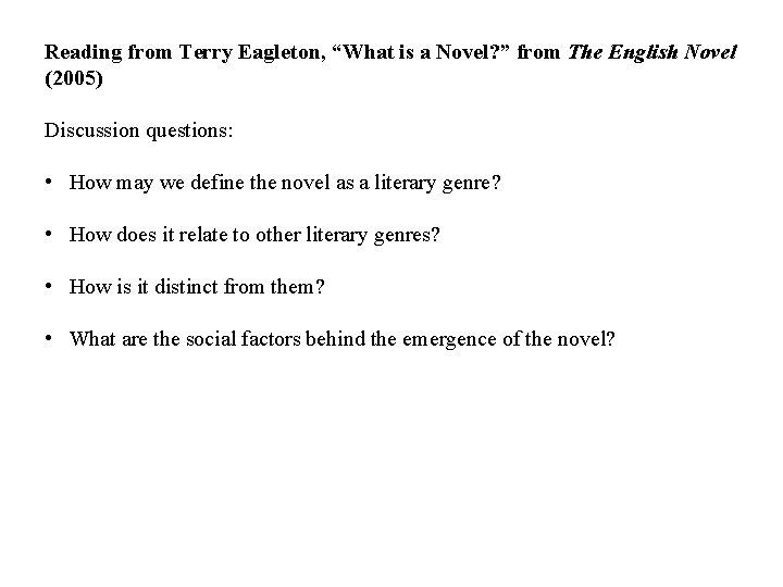Reading from Terry Eagleton, “What is a Novel? ” from The English Novel (2005) Reading from Terry Eagleton, “What is a Novel? ” from The English Novel (2005)