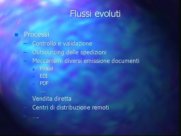 Flussi evoluti n Processi – – – Controllo e validazione Outsourcing delle spedizioni Meccanismi