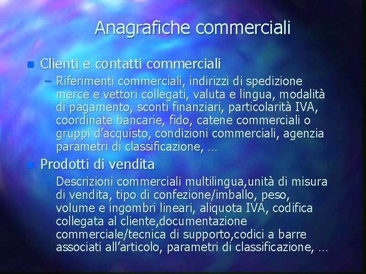 Anagrafiche commerciali n Clienti e contatti commerciali – Riferimenti commerciali, indirizzi di spedizione merce