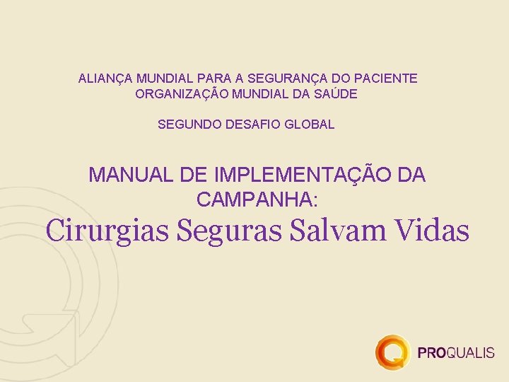  ALIANÇA MUNDIAL PARA A SEGURANÇA DO PACIENTE ORGANIZAÇÃO MUNDIAL DA SAÚDE SEGUNDO DESAFIO