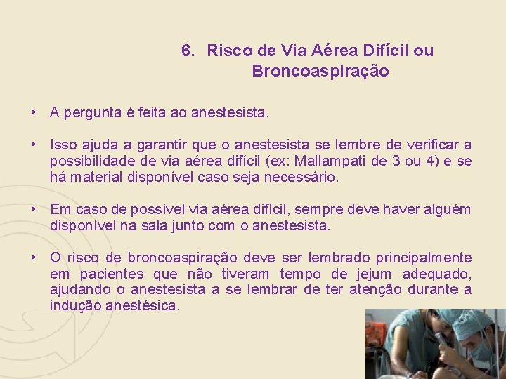 6. Risco de Via Aérea Difícil ou Broncoaspiração • A pergunta é feita ao