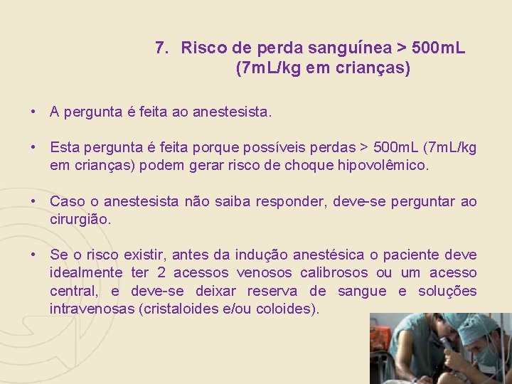 7. Risco de perda sanguínea > 500 m. L (7 m. L/kg em crianças)