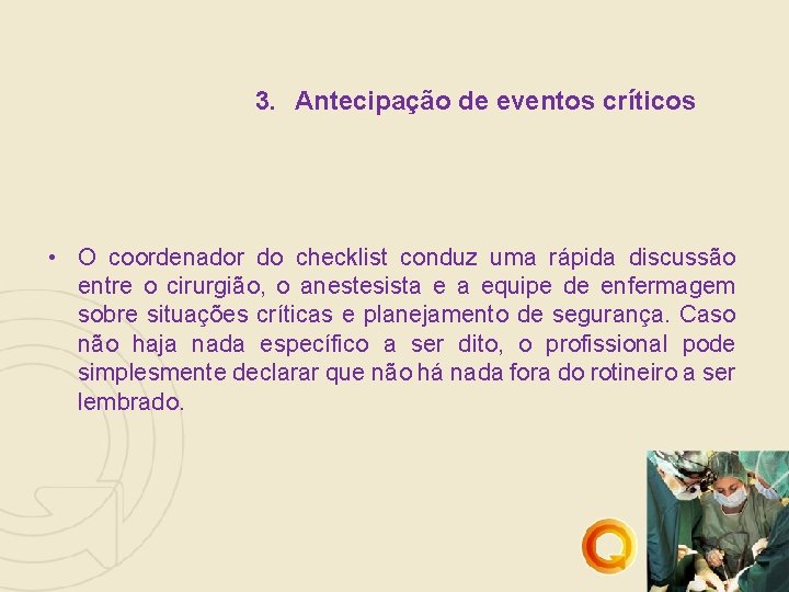 3. Antecipação de eventos críticos • O coordenador do checklist conduz uma rápida discussão