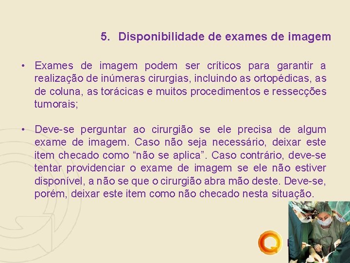 5. Disponibilidade de exames de imagem • Exames de imagem podem ser críticos para