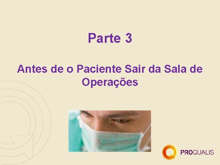 Parte 3 Antes de o Paciente Sair da Sala de Operações 