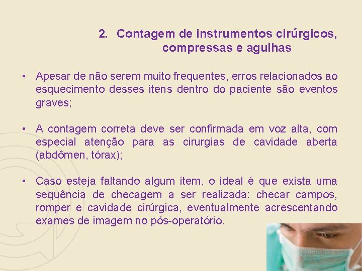 2. Contagem de instrumentos cirúrgicos, compressas e agulhas • Apesar de não serem muito